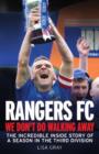 Rangers FC - We Don't Do Walking Away : The Incredible Inside Story of a Season in the Third Division - Book