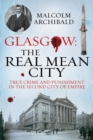 Glasgow: The Real Mean City : True Crime and Punishment in the Second City of the Empire - Book