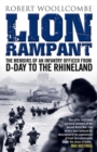 Lion Rampant : The Memoirs of an Infantry Officer from D-Day to the Rhineland - Book