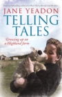 Telling Tales : Growing Up on a Highland Farm - eBook