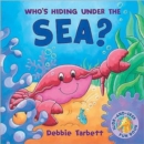 Who's Hiding Under the Sea? - Book