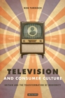 Television and Consumer Culture : Britain and the Transformation of Modernity - Book