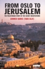 From Oslo to Jerusalem : The Palestinian Story of the Secret Negotiations - Book