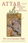 Attar and the Persian Sufi Tradition : The Art of Spiritual Flight - Book