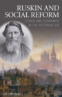 Ruskin and Social Reform : Ethics and Economics in the Victorian Age - Book