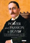 Power and Passion in Egypt : A Life of Sir Eldon Gorst, 1861-1911 - Book