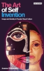 The Art of Self Invention : Image and Identity in Popular Visual Culture - Book