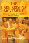 The Hare Krishna Movement : Forty Years of Chant and Change - Book
