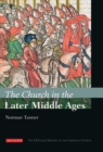 The Church in the Later Middle Ages : The I.B.Tauris History of the Christian Church - Book