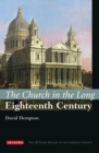The Church in the Long Eighteenth Century : The I.B.Tauris History of the Christian Church - Book