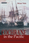 Cochrane in the Pacific : Fortune and Freedom in Spanish America - Book