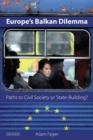 Europe's Balkan Dilemma : Paths to Civil Society or State-building? - Book