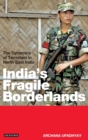 India's Fragile Borderlands : The Dynamics of Terrorism in North East India - Book