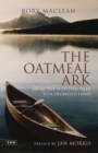 The Oatmeal Ark : From the Scottish Isles to a Promised Land - Book