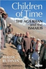 The Children of Time : The Aga Khan and the Ismailis - Book