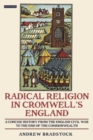 Radical Religion in Cromwell's England : A Concise History from the English Civil War to the End of the Commonwealth - Book