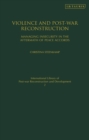 Violence and Post-war Reconstruction : Managing Insecurity in the Aftermath of Peace Accords - Book