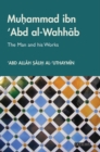 Muhammad Ibn 'Abd Al-Wahhab : The Man and His Works - Book