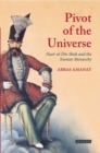 Pivot of The Universe : Nasir al-Din Shah and the Iranian Monarchy - Book