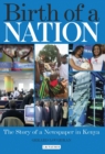 The Birth of a Nation : The Story of a Newspaper in Kenya - Book