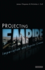 Projecting Empire : Imperialism and Popular Cinema - Book