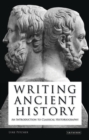 Writing Ancient History : An Introduction to Classical Historiography - Book