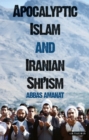 Apocalyptic Islam and Iranian Shi'ism - Book