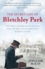 The Secret Life of Bletchley Park : The WW11 Codebreaking Centre and the Men and Women Who Worked There - eBook