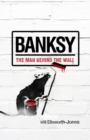 Banksy : The Man Behind the Wall - eBook
