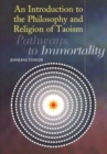 Introduction to the Philosophy and Religion of Taoism : Pathways to Immortality - Book