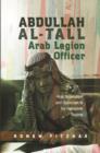 Abdullah Al-Tall - Arab Legion Officer : Arab Nationalism and Opposition to the Hashemite Regime - Book