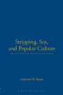 Stripping, Sex, and Popular Culture - Book