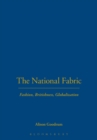 The National Fabric : Fashion, Britishness, Globalization - Book