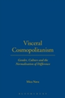 Visceral Cosmopolitanism : Gender, Culture and the Normalisation of Difference - Book