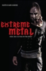 Extreme Metal : Music and Culture on the Edge - Book