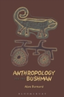 Anthropology and the Bushman - Book