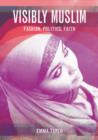 Visibly Muslim : Fashion, Politics, Faith - Book