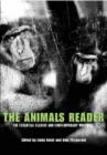 The Animals Reader : The Essential Classic and Contemporary Writings - Book