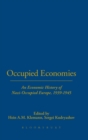 Occupied Economies : An Economic History of Nazi-Occupied Europe, 1939-1945 - Book