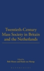 Twentieth-century Mass Society in Britain and the Netherlands - Book