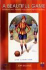 A Beautiful Game : International Perspectives on Women's Football - Book
