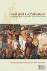 Food and Globalization : Consumption, Markets and Politics in the Modern World - Book