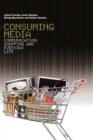 Consuming Media : Communication, Shopping and Everyday Life - Book