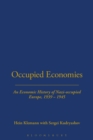 Occupied Economies : An Economic History of Nazi-Occupied Europe, 1939-1945 - Book