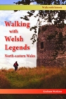 Walking with Welsh Legends: North-Eastern Wales - Book