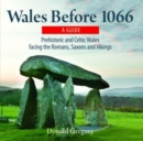 Compact Wales: Wales Before 1066 - Prehistoric and Celtic Wales Facing the Romans, Saxons and Vikings - Book
