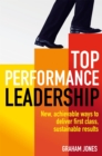 Top Performance Leadership : A dynamic and achievable new approach to delivering first-class, sustainable results - Book