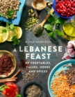 A Lebanese Feast of Vegetables, Pulses, Herbs and Spices - eBook