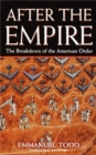 After the Empire : The Breakdown of the American Order - Book