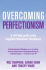 Overcoming Perfectionism : A self-help guide using scientifically supported cognitive behavioural techniques - Book